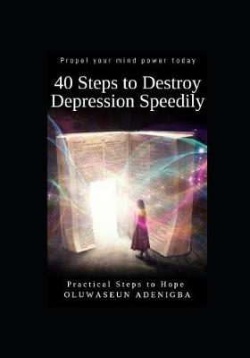 Book cover for 40 Steps to Destroy Depression Speedily