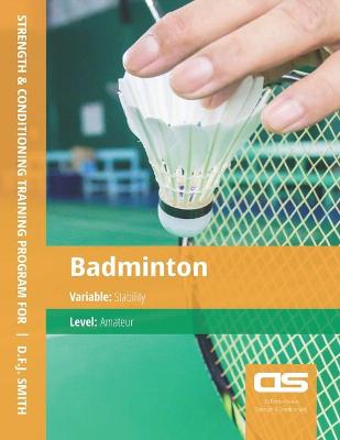 Book cover for DS Performance - Strength & Conditioning Training Program for Badminton, Stability, Amateur