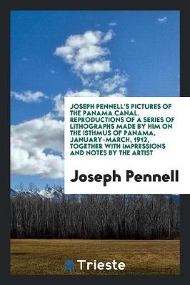 Book cover for Joseph Pennell's Pictures of the Panama Canal. Reproductions of a Series of Lithographs Made by Him on the Isthmus of Panama, January-March, 1912, Together with Impressions and Notes by the Artist