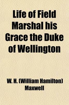 Book cover for Life of Field-Marshal His Grace the Duke of Wellington (Volume 3)