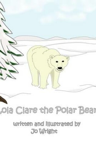 Cover of Lola Clare the Polar Bear