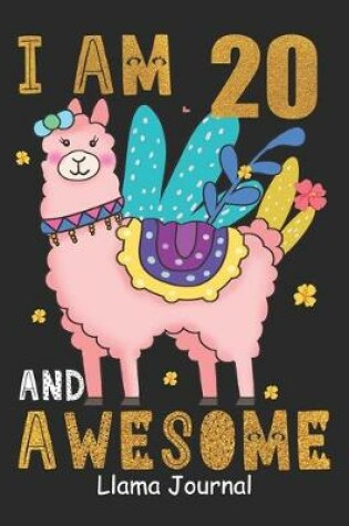 Cover of I Am 20 And Awesome Llama Journal