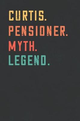 Book cover for Curtis. Pensioner. Myth. Legend.