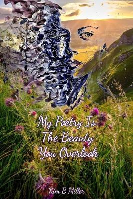 Book cover for My Poetry Is The Beauty You Overlook