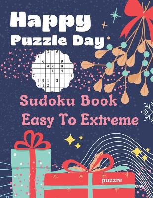 Book cover for Happy Puzzle Day - Sudoku Book Easy To Extreme