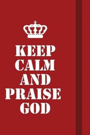 Cover of Keep calm and praise god