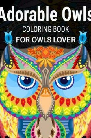 Cover of Adorable Owls Coloring Book For Owls Lover