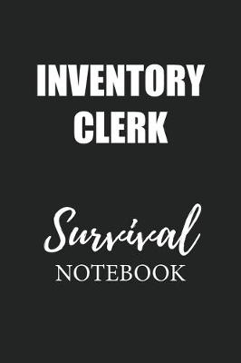 Book cover for Inventory Clerk Survival Notebook