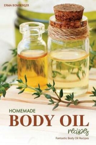 Cover of Homemade Body Oil Recipes