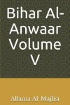 Book cover for Bihar Al-Anwaar Volume V