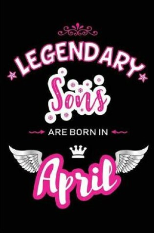 Cover of Legendary Sons Are Born in April