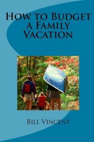 Cover of How to Budget a Family Vacation