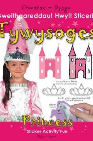 Cover of Chwarae a Dysgu: Tywysoges - Gweithgareddau! Hwyl! Sticeri! / Play and Learn: Princess - Sticker Activity Fun