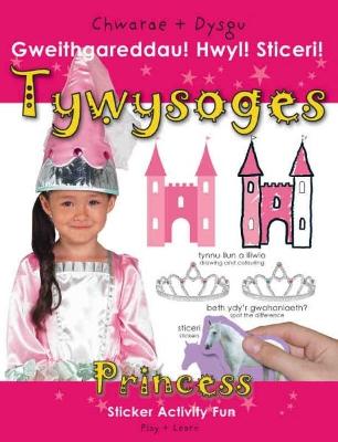 Book cover for Chwarae a Dysgu: Tywysoges - Gweithgareddau! Hwyl! Sticeri! / Play and Learn: Princess - Sticker Activity Fun