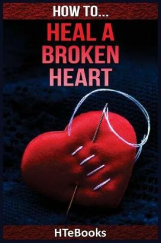 Cover of How To Heal a Broken Heart