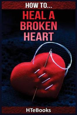 Book cover for How To Heal a Broken Heart