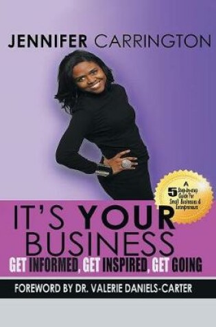 Cover of It's Your Business, Get Informed, Get Inspired and Get Going