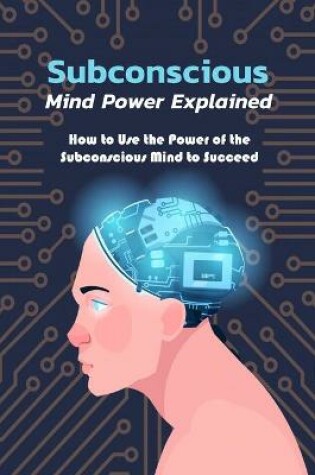 Cover of Subconscious Mind Power Explained