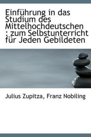 Cover of Einfuhrung in Das Studium Des Mittelhochdeutschen