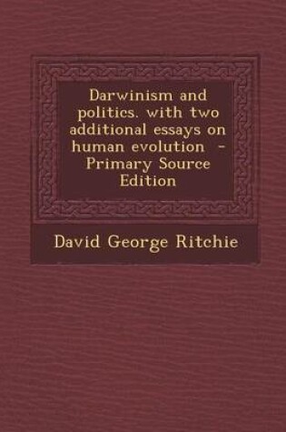 Cover of Darwinism and Politics. with Two Additional Essays on Human Evolution