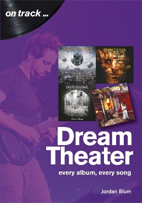 Book cover for Dream Theater: Every Album, Every Song (On Track)