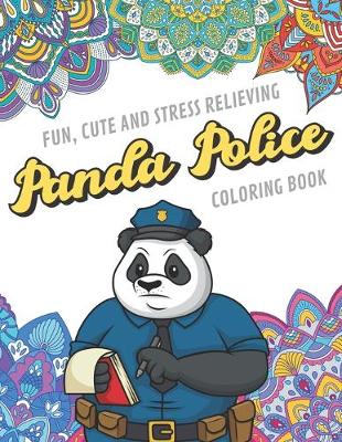 Book cover for Fun Cute And Stress Relieving Panda Police Coloring Book