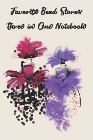 Cover of Favorite Bead Stores Three in One Notebook