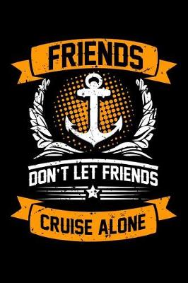 Book cover for Friends Don't Let Friends Cruise Alone