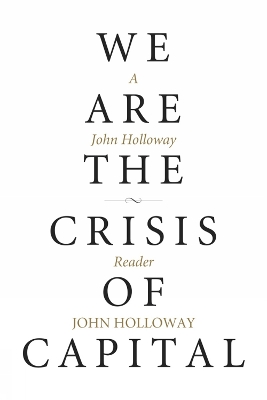 Book cover for We Are The Crisis Of Capital