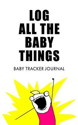 Book cover for Log All the Baby Things