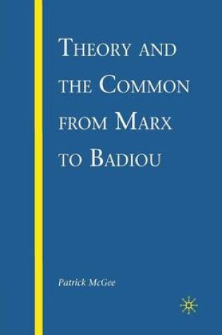 Cover of Theory and the Common from Marx to Badiou