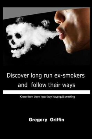 Cover of Discover Long Run Ex-Smokers and Follow Their Ways