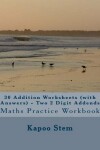 Book cover for 30 Addition Worksheets (with Answers) - Two 2 Digit Addends