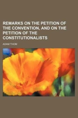 Cover of Remarks on the Petition of the Convention, and on the Petition of the Constitutionalists