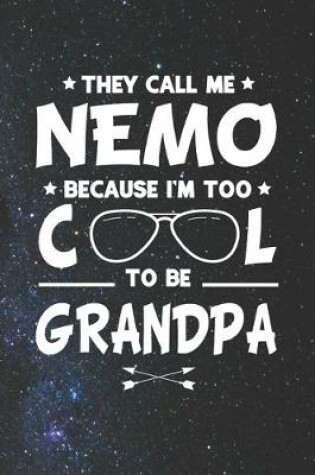 Cover of They Call Me Nemo Because I'm Too Cool To Be Grandpa