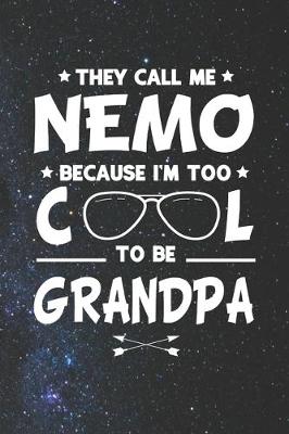 Book cover for They Call Me Nemo Because I'm Too Cool To Be Grandpa