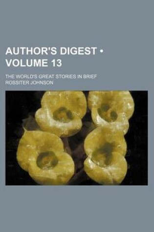 Cover of Author's Digest (Volume 13); The World's Great Stories in Brief