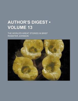 Book cover for Author's Digest (Volume 13); The World's Great Stories in Brief