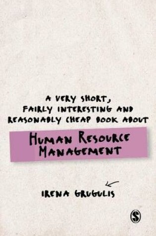 Cover of A Very Short, Fairly Interesting and Reasonably Cheap Book About Human Resource Management