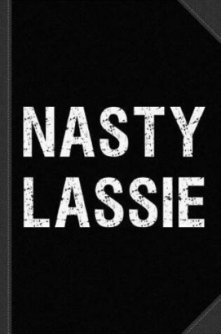 Cover of Nasty Lassie Journal Notebook