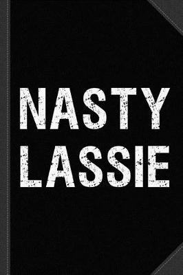 Book cover for Nasty Lassie Journal Notebook