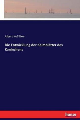 Cover of Die Entwicklung der Keimblätter des Kaninchens