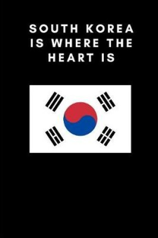 Cover of South Korea Is Where the Heart Is