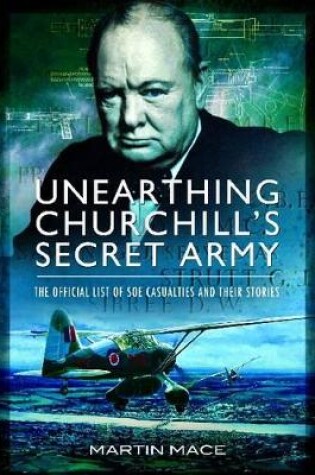 Cover of Unearthing Churchill's Secret Army: The Official List of SOE  Casualties and their Stories