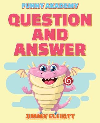 Book cover for Question and Answer - 150 PAGES A Hilarious, Interactive, Crazy, Silly Wacky Question Scenario Game Book - Family Gift Ideas For Kids, Teens And Adults