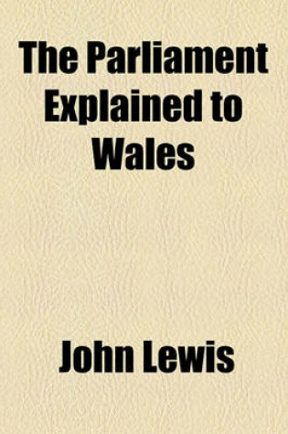 Cover of The Parliament Explained to Wales