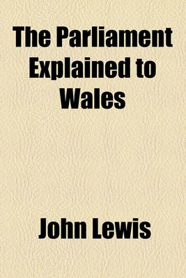 Book cover for The Parliament Explained to Wales