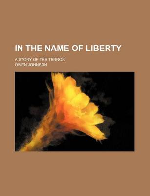 Book cover for In the Name of Liberty; A Story of the Terror