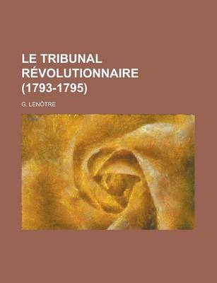 Book cover for Le Tribunal Revolutionnaire (1793-1795)