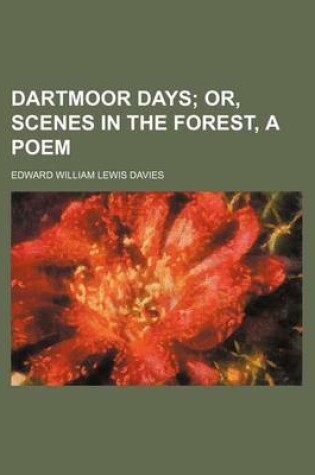 Cover of Dartmoor Days; Or, Scenes in the Forest, a Poem